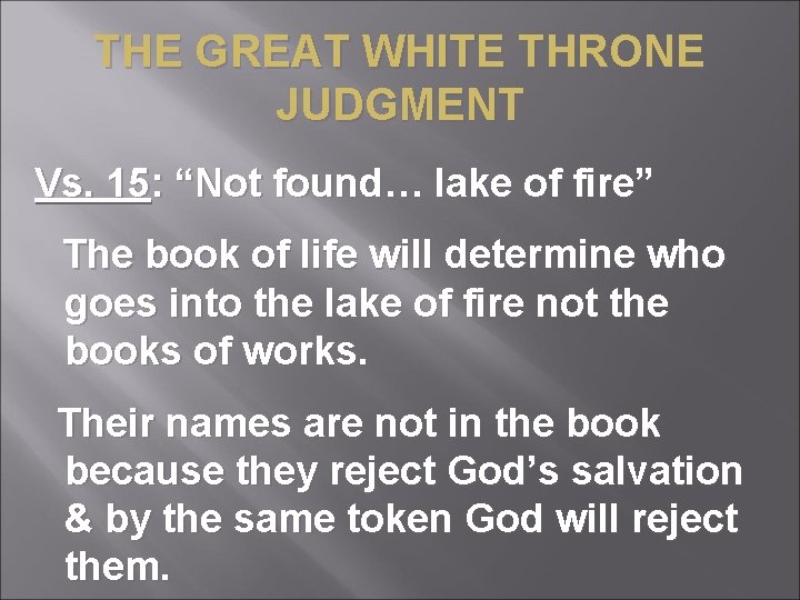 THE GREAT WHITE THRONE JUDGMENT Vs. 15: “Not found… lake of fire” The book