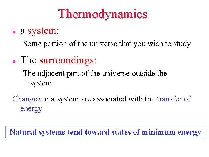 Thermodynamics l a system: Some portion of the universe that you wish to study Thermodynamics l a system: Some portion of the universe that you wish to study