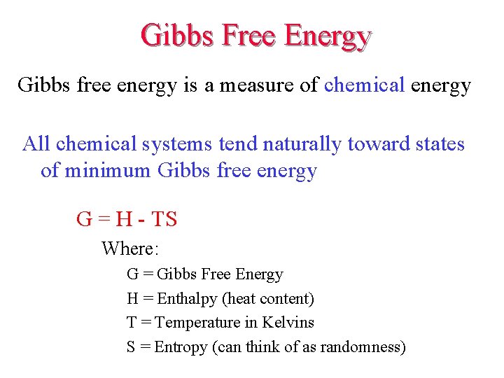 Gibbs Free Energy Gibbs free energy is a measure of chemical energy All chemical Gibbs Free Energy Gibbs free energy is a measure of chemical energy All chemical