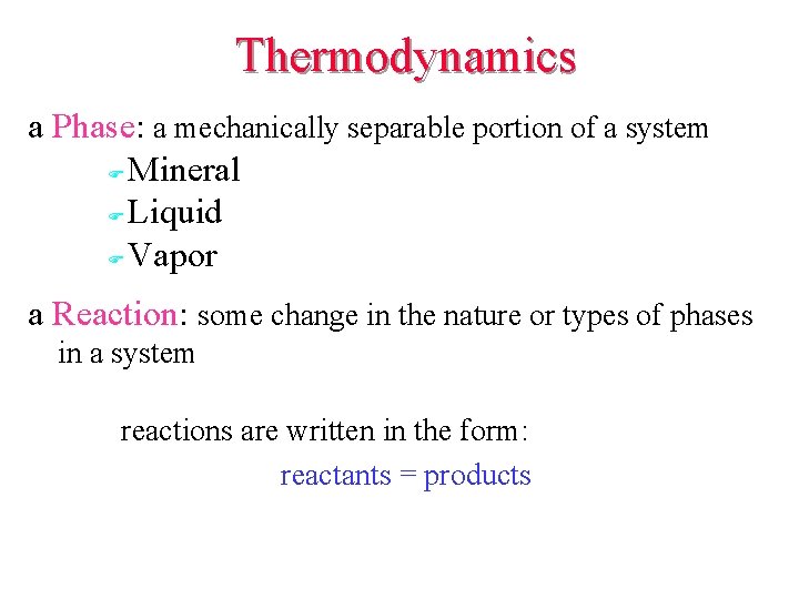 Thermodynamics a Phase: a mechanically separable portion of a system F Mineral F Liquid Thermodynamics a Phase: a mechanically separable portion of a system F Mineral F Liquid
