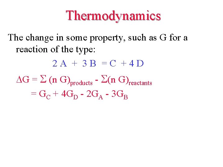 Thermodynamics The change in some property, such as G for a reaction of the Thermodynamics The change in some property, such as G for a reaction of the