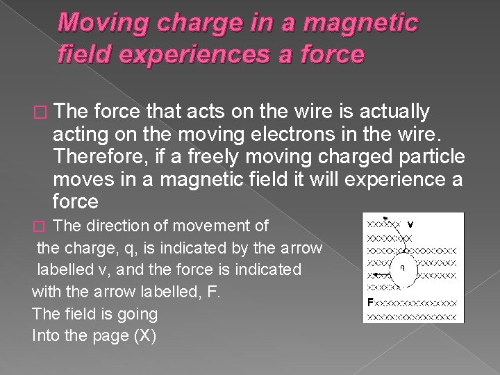 Moving charge in a magnetic field experiences a force � The force that acts