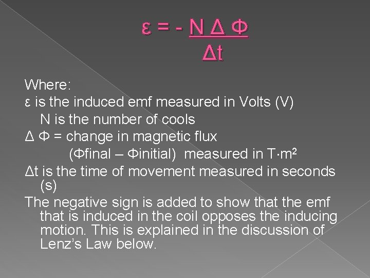 ε = - N Δ Φ Δt Where: ε is the induced emf measured