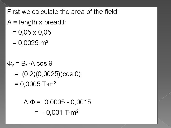 First we calculate the area of the field: A = length x breadth =