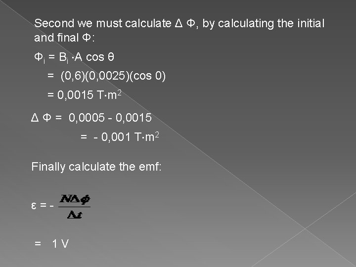 Second we must calculate Δ Φ, by calculating the initial and final Φ: Φi