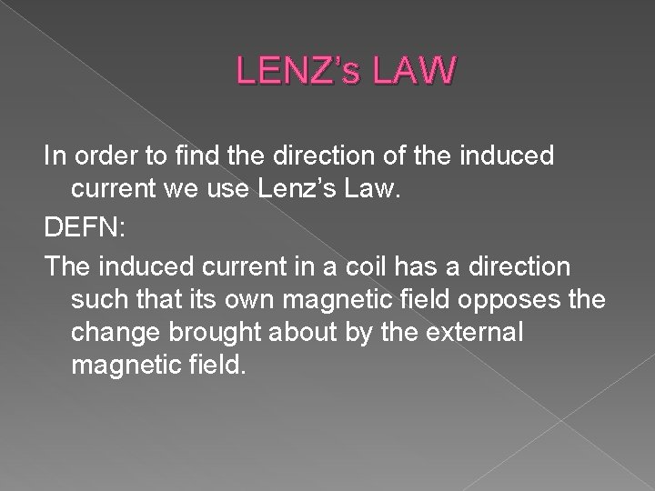 LENZ’s LAW In order to find the direction of the induced current we use