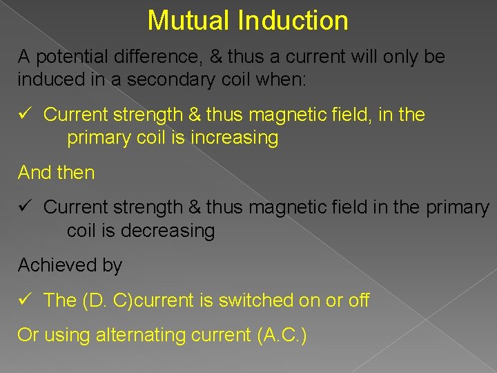 Mutual Induction A potential difference, & thus a current will only be induced in