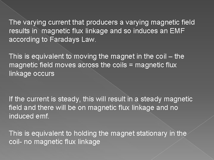 The varying current that producers a varying magnetic field results in magnetic flux linkage