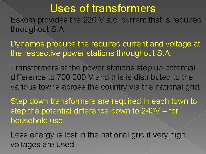 Uses of transformers Eskom provides the 220 V a. c. current that is required