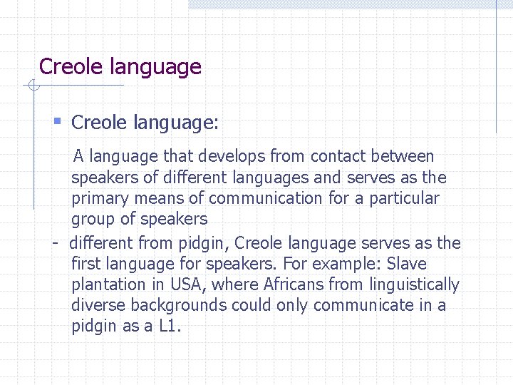 Creole language § Creole language: A language that develops from contact between speakers of