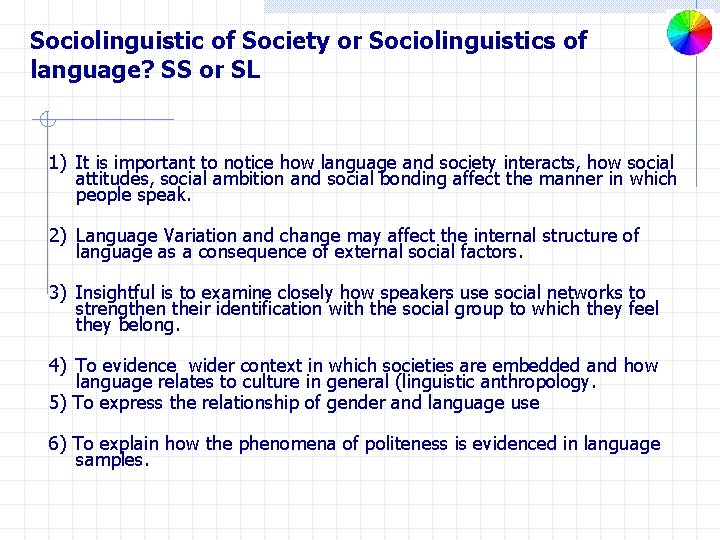 Sociolinguistic of Society or Sociolinguistics of language? SS or SL 1) It is important