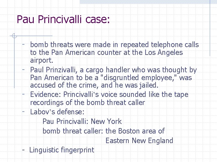 Pau Princivalli case: - bomb threats were made in repeated telephone calls - -