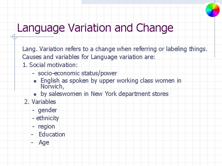 Language Variation and Change Lang. Variation refers to a change when referring or labeling