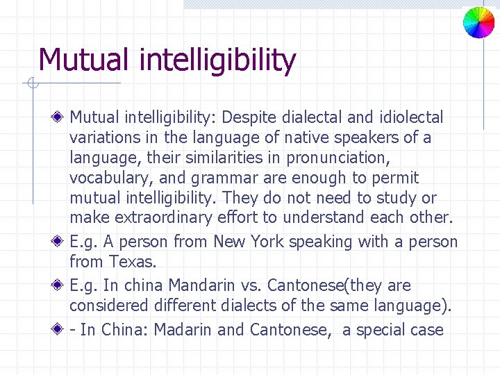 Mutual intelligibility: Despite dialectal and idiolectal variations in the language of native speakers of