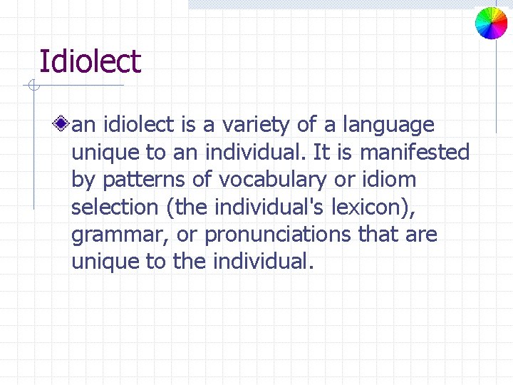 Idiolect an idiolect is a variety of a language unique to an individual. It