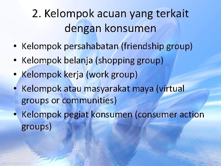 2. Kelompok acuan yang terkait dengan konsumen Kelompok persahabatan (friendship group) Kelompok belanja (shopping