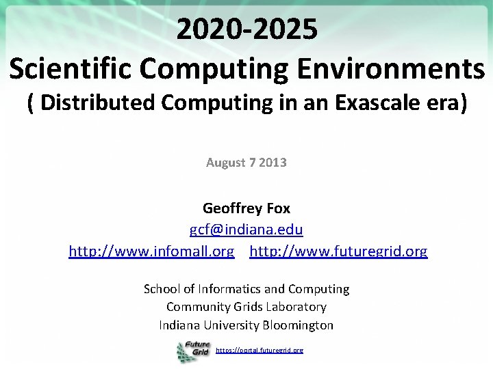 2020 -2025 Scientific Computing Environments ( Distributed Computing in an Exascale era) August 7