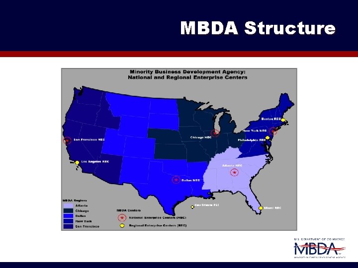 MBDA Structure MBDA provides nationwide reach through five regional offices. New Orleans REC 