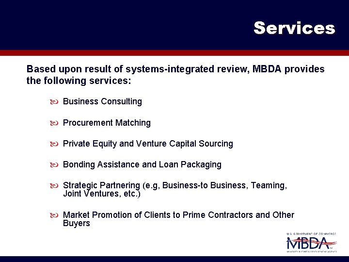 Services Based upon result of systems-integrated review, MBDA provides the following services: Business Consulting