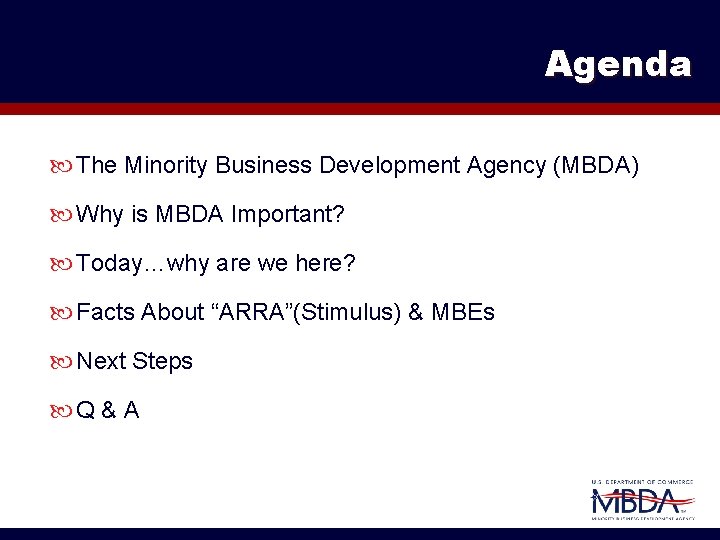 Agenda The Minority Business Development Agency (MBDA) Why is MBDA Important? Today…why are we