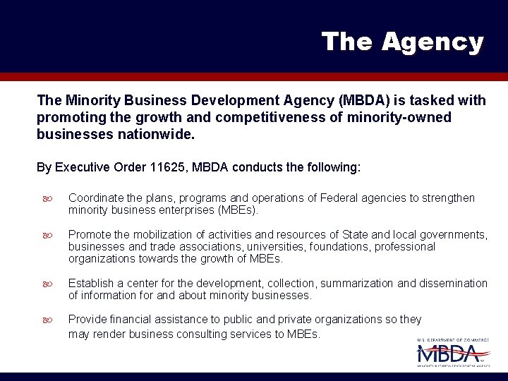 The Agency The Minority Business Development Agency (MBDA) is tasked with promoting the growth