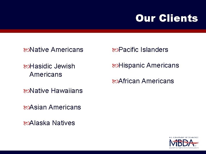 Our Clients Native Americans Pacific Islanders Hasidic Jewish Americans Hispanic Americans Native Hawaiians Asian