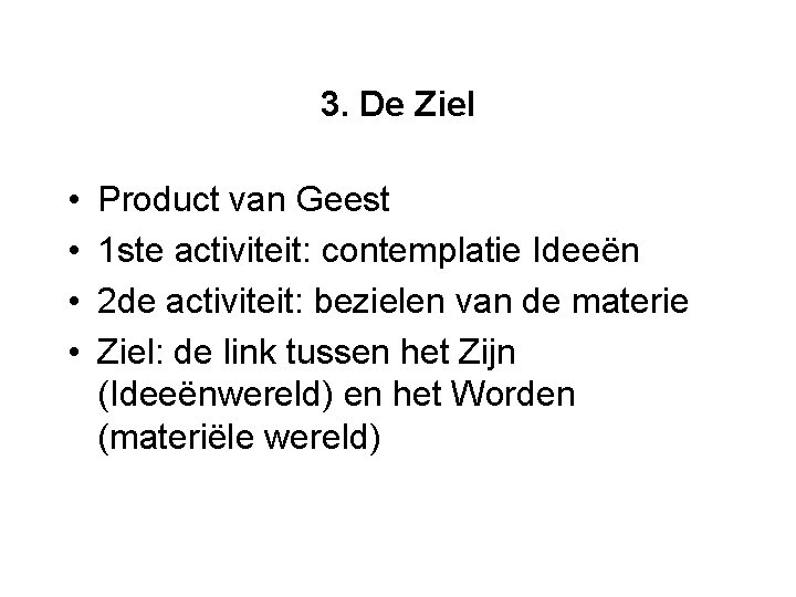 3. De Ziel • • Product van Geest 1 ste activiteit: contemplatie Ideeën 2