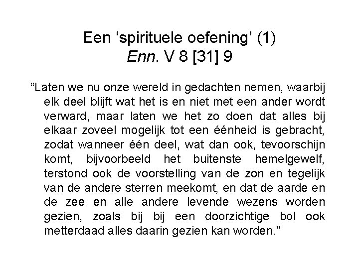 Een ‘spirituele oefening’ (1) Enn. V 8 [31] 9 “Laten we nu onze wereld