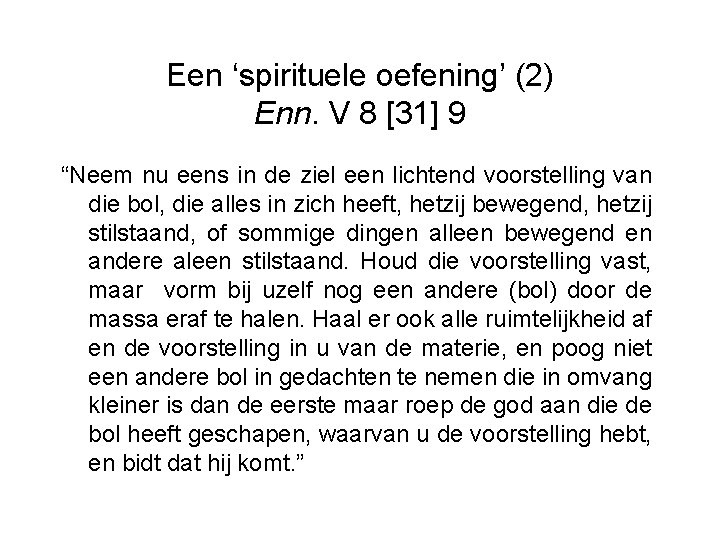 Een ‘spirituele oefening’ (2) Enn. V 8 [31] 9 “Neem nu eens in de