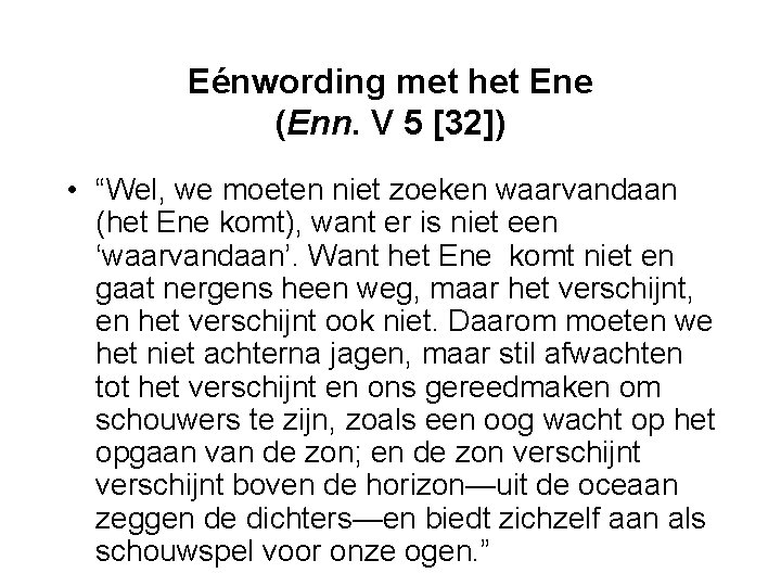 Eénwording met het Ene (Enn. V 5 [32]) • “Wel, we moeten niet zoeken