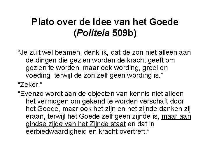 Plato over de Idee van het Goede (Politeia 509 b) “Je zult wel beamen,