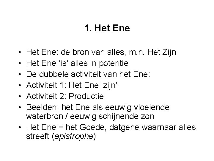 1. Het Ene • • • Het Ene: de bron van alles, m. n.