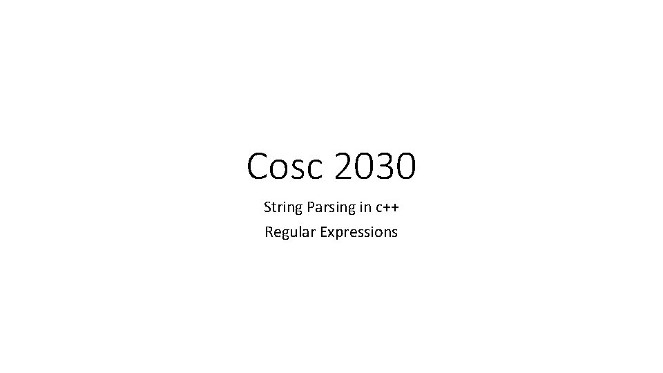 Cosc 2030 String Parsing in c++ Regular Expressions 