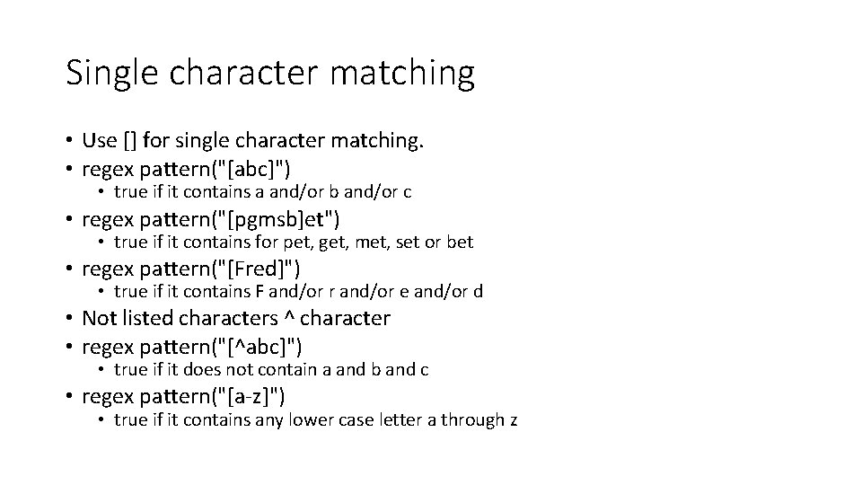 Single character matching • Use [] for single character matching. • regex pattern("[abc]") •