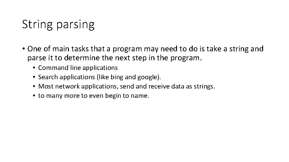 String parsing • One of main tasks that a program may need to do