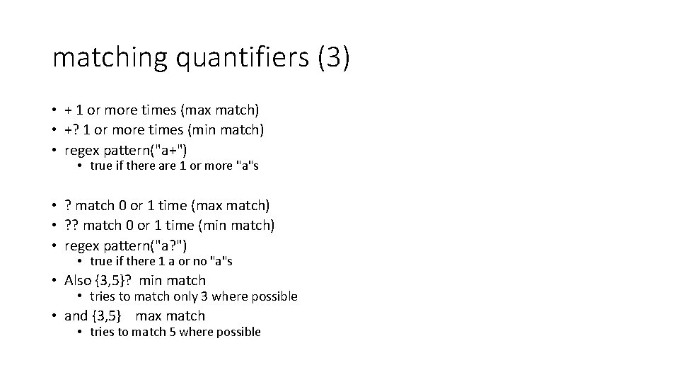 matching quantifiers (3) • + 1 or more times (max match) • +? 1