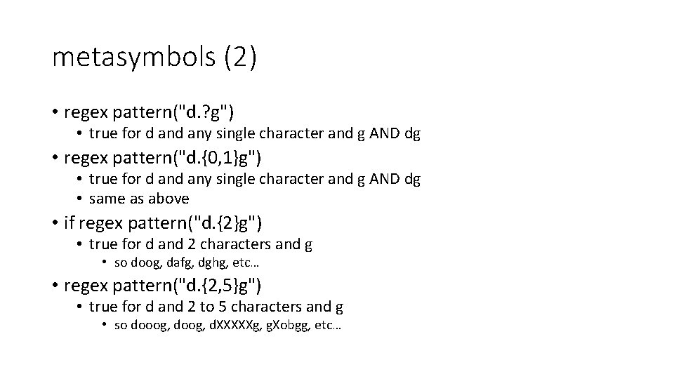 metasymbols (2) • regex pattern("d. ? g") • true for d any single character