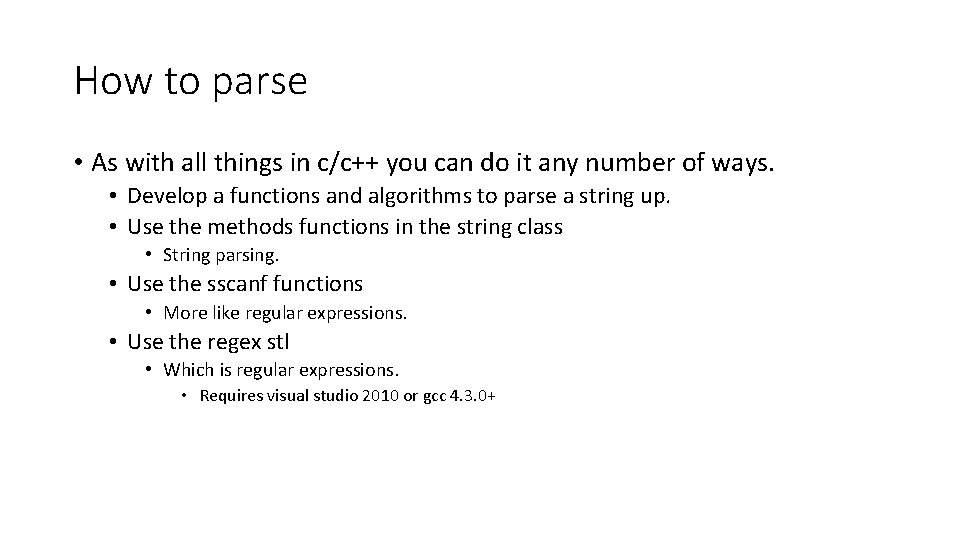 How to parse • As with all things in c/c++ you can do it