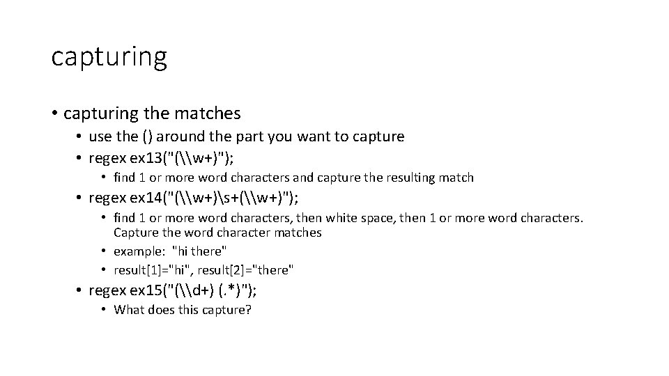 capturing • capturing the matches • use the () around the part you want