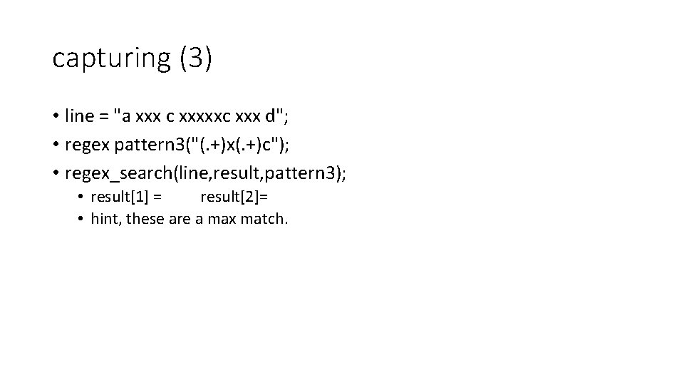 capturing (3) • line = "a xxx c xxxxxc xxx d"; • regex pattern