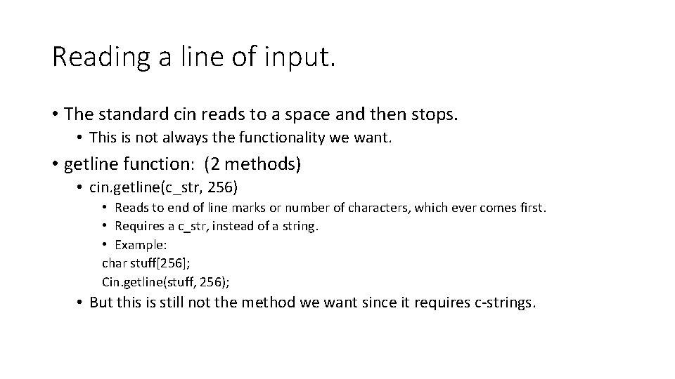 Reading a line of input. • The standard cin reads to a space and