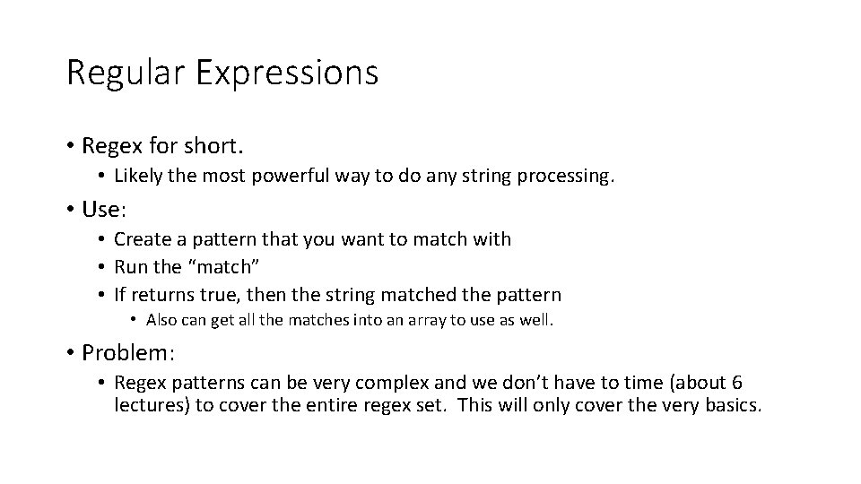 Regular Expressions • Regex for short. • Likely the most powerful way to do