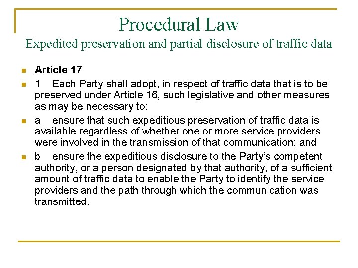 Procedural Law Expedited preservation and partial disclosure of traffic data n n Article 17