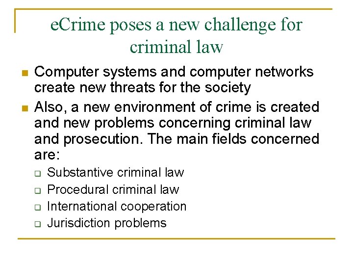 e. Crime poses a new challenge for criminal law n n Computer systems and