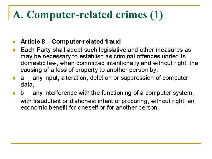 A. Computer-related crimes (1) n n Article 8 – Computer-related fraud Each Party shall