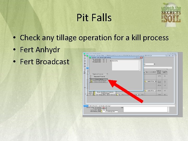 Pit Falls • Check any tillage operation for a kill process • Fert Anhydr