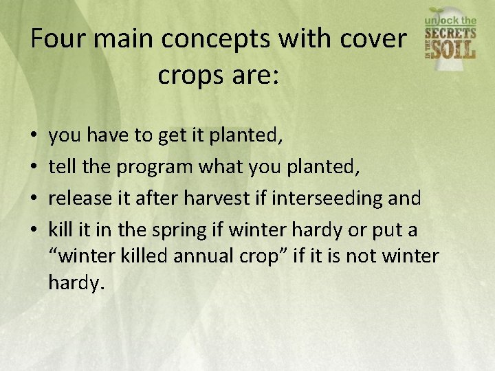 Four main concepts with cover crops are: • • you have to get it