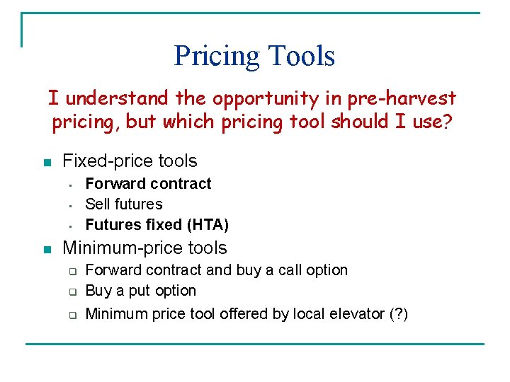 Pricing Tools I understand the opportunity in pre-harvest pricing, but which pricing tool should