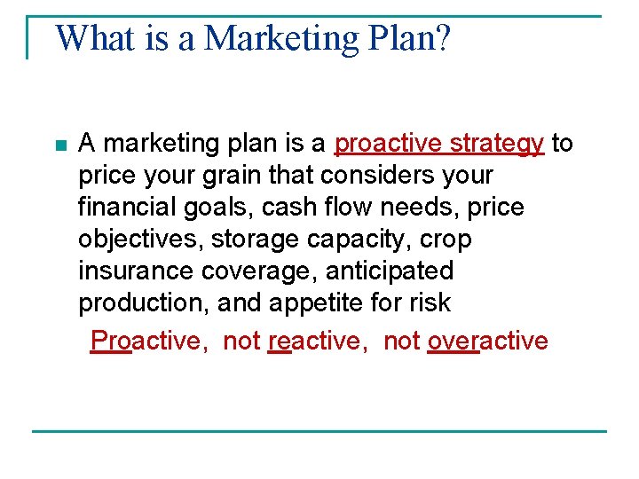 What is a Marketing Plan? n A marketing plan is a proactive strategy to