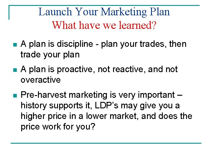 Launch Your Marketing Plan What have we learned? n A plan is discipline -